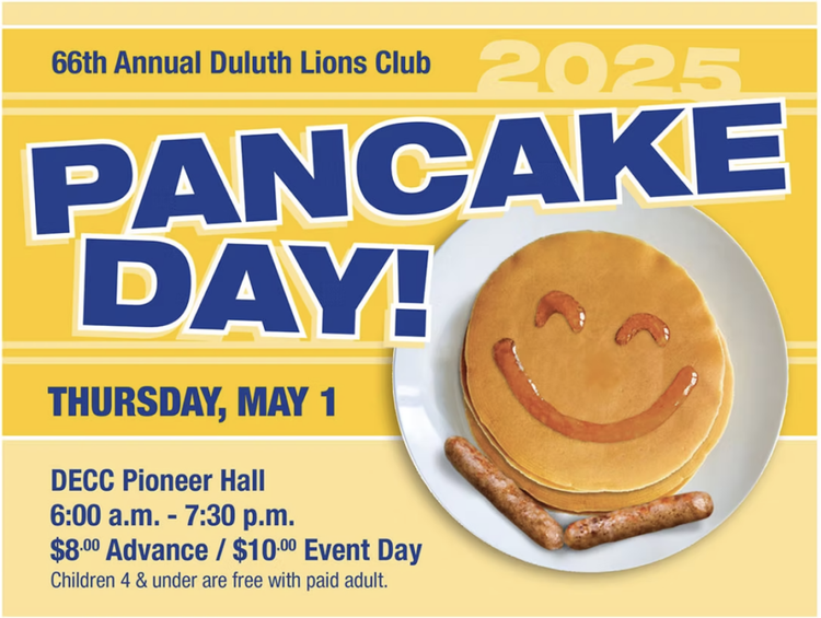 At the DECC: Duluth Lions Club Pancake Day all day Thursday